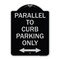 Signmission Parallel to Curb Parking W/ Bidirectional Arrow Heavy-Gauge Aluminum Sign, 24" x 18", BS-1824-23503 A-DES-BS-1824-23503 - alternate 1